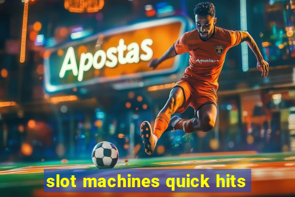 slot machines quick hits