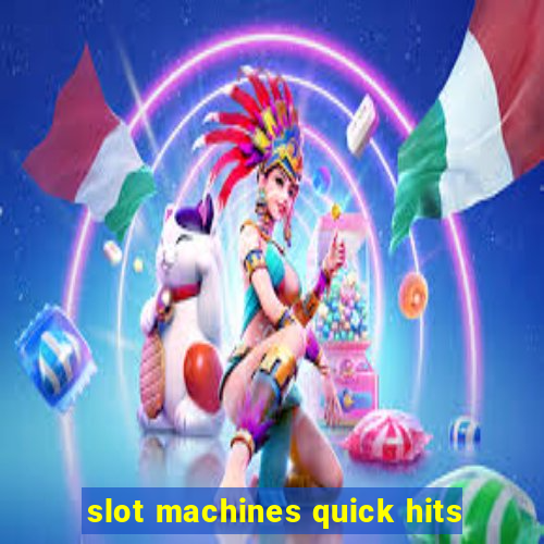 slot machines quick hits