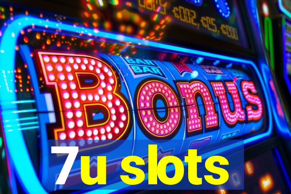 7u slots