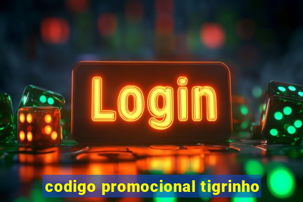 codigo promocional tigrinho