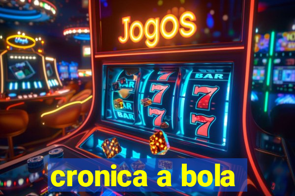 cronica a bola