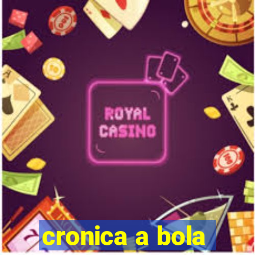 cronica a bola