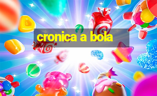 cronica a bola