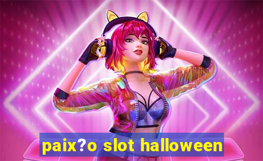 paix?o slot halloween