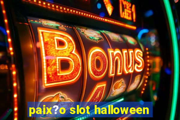 paix?o slot halloween