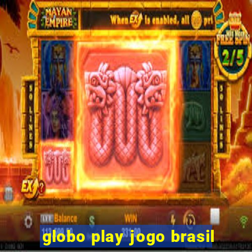 globo play jogo brasil