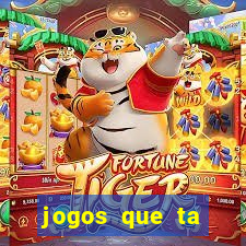 jogos que ta pagando agora