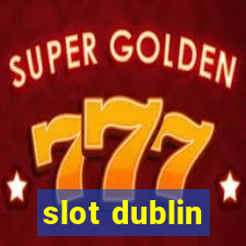 slot dublin