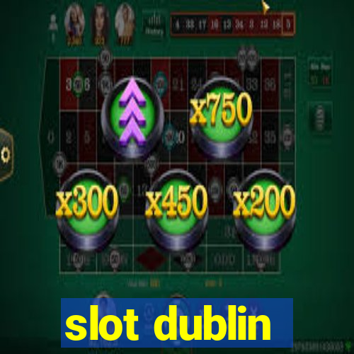 slot dublin