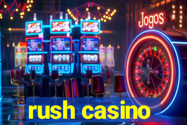 rush casino