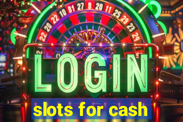 slots for cash