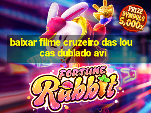 baixar filme cruzeiro das loucas dublado avi