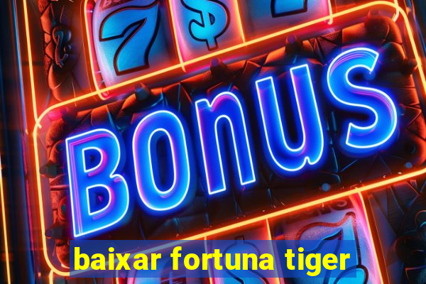 baixar fortuna tiger