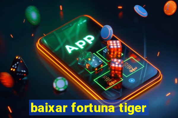 baixar fortuna tiger