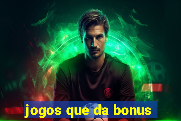 jogos que da bonus