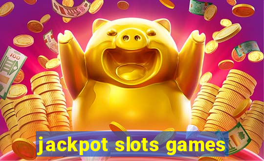 jackpot slots games