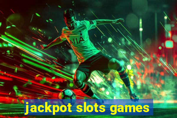 jackpot slots games