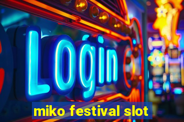 miko festival slot