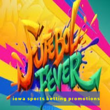 iowa sports betting promotions