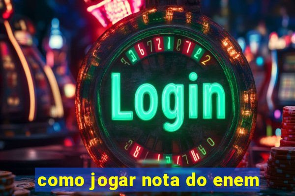 como jogar nota do enem