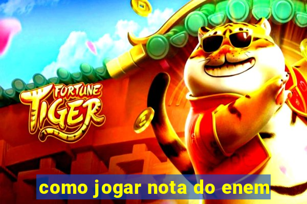 como jogar nota do enem