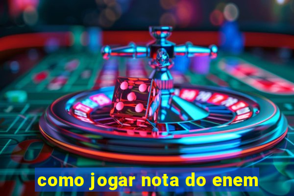 como jogar nota do enem