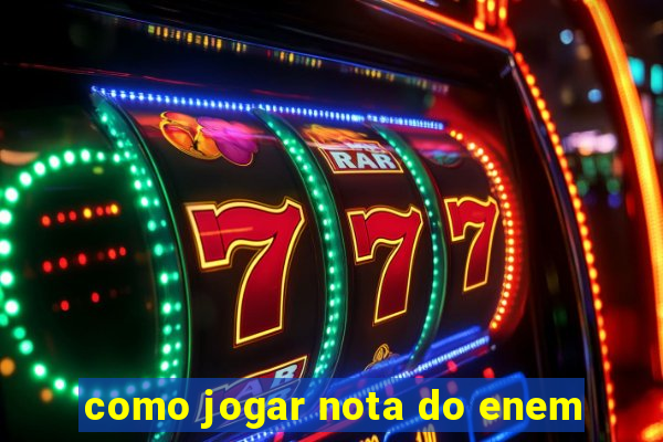 como jogar nota do enem