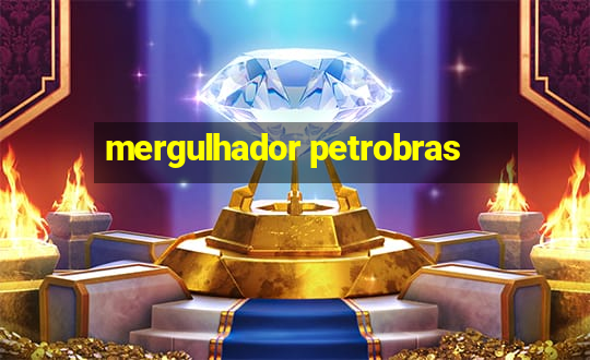 mergulhador petrobras