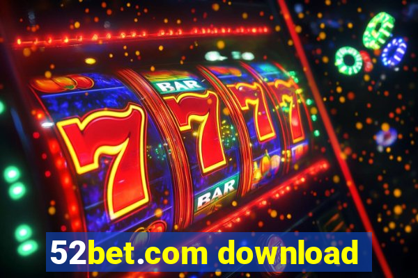 52bet.com download