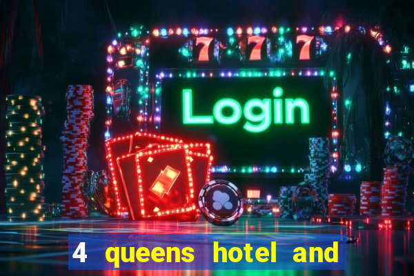 4 queens hotel and casino las vegas