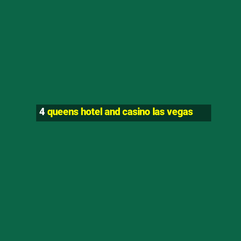 4 queens hotel and casino las vegas