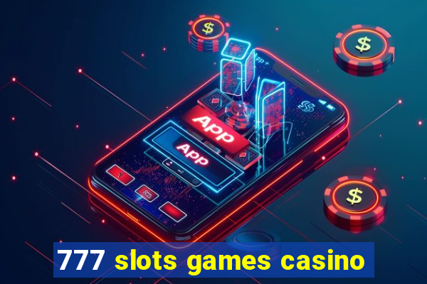 777 slots games casino