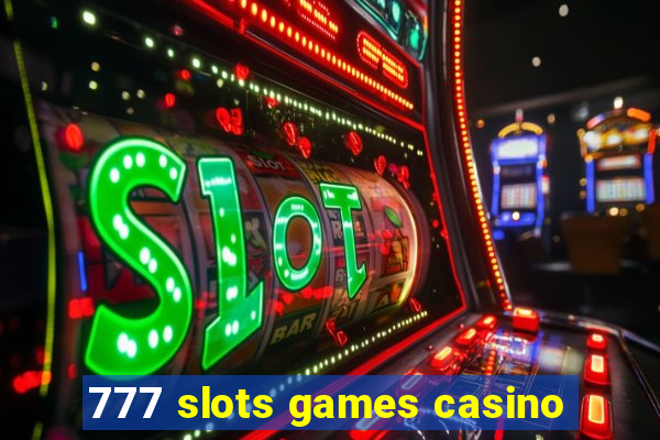 777 slots games casino