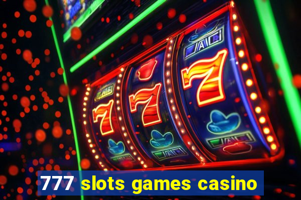 777 slots games casino