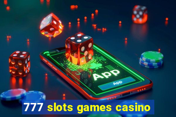 777 slots games casino