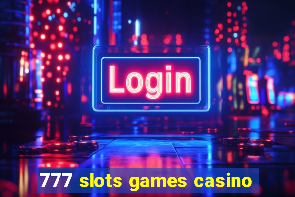 777 slots games casino