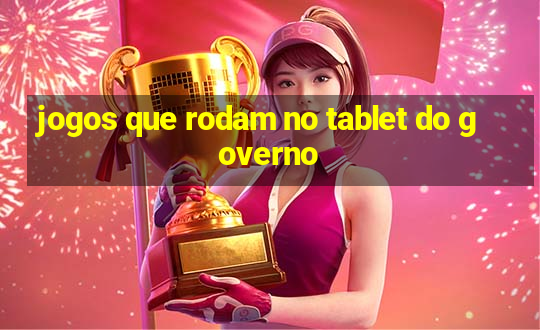 jogos que rodam no tablet do governo