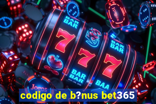 codigo de b?nus bet365