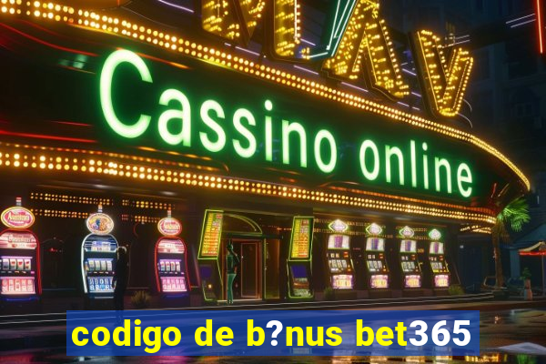 codigo de b?nus bet365