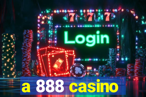 a 888 casino