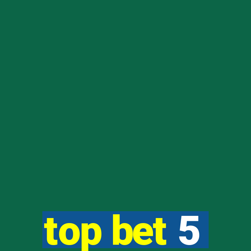 top bet 5