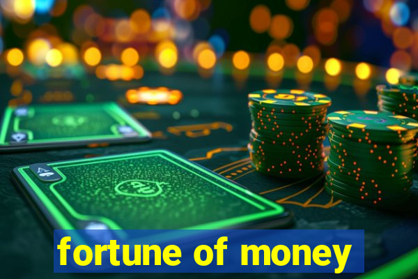 fortune of money