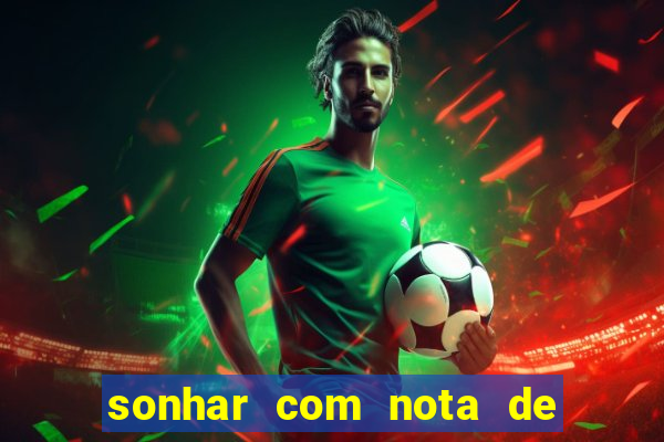 sonhar com nota de 5 reais jogo do bicho