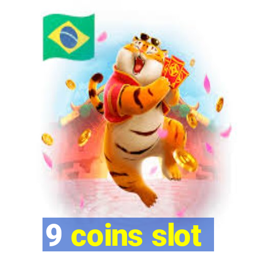 9 coins slot