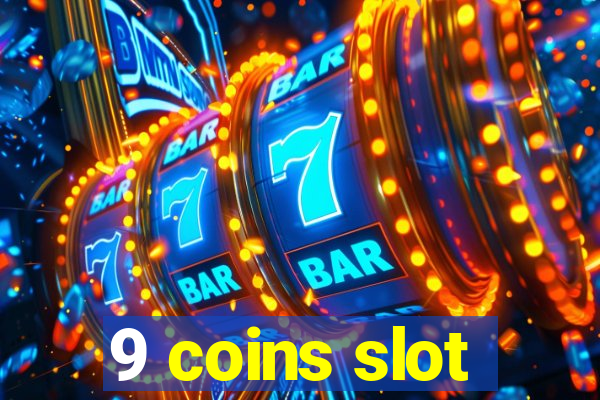 9 coins slot