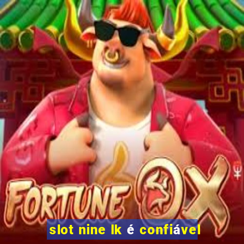 slot nine lk é confiável