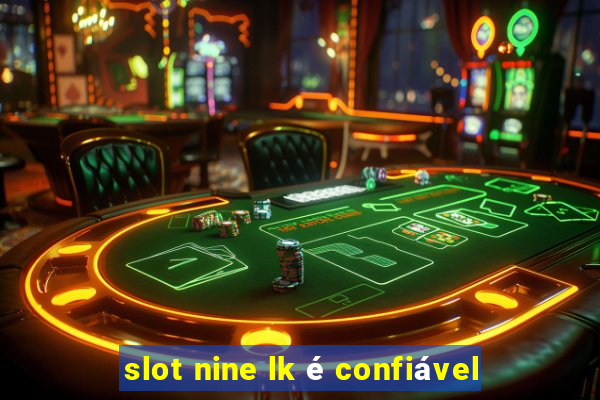 slot nine lk é confiável