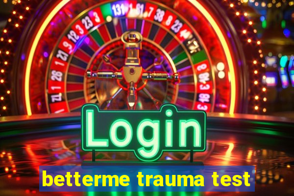 betterme trauma test