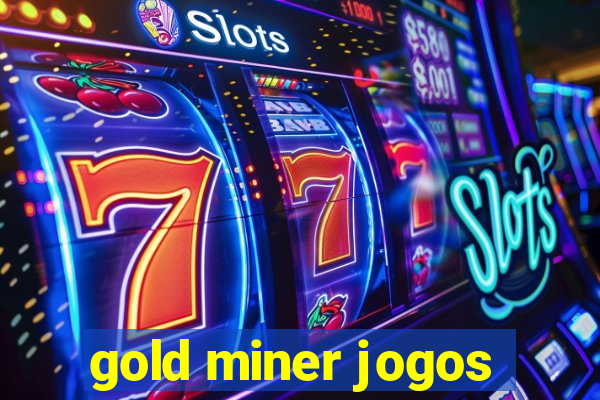 gold miner jogos