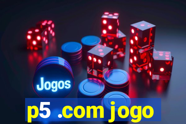 p5 .com jogo